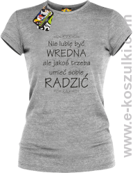 Nie lubię być wredna ale jakoś trzeba umieć sobie radzić - koszulka damska taliowana melanż