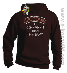 Chocolate is cheaper than therapy - bluza z kapturem brązowa