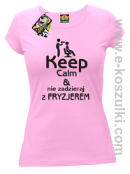 Keep Calm _ Nie zadzieraj z Fryzjerem - SUSZARKA - koszulka damska różowa