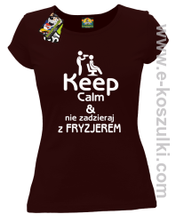 Keep Calm _ Nie zadzieraj z Fryzjerem - SUSZARKA - koszulka damska brązowa