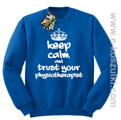 Keep Calm and trust your Pshysiotherapist - bluza bez kaptura STANDARD niebieska 