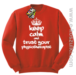 Keep Calm and trust your Pshysiotherapist - bluza bez kaptura STANDARD czerwona