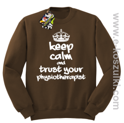 Keep Calm and trust your Pshysiotherapist - bluza bez kaptura STANDARD brązowa