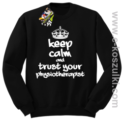 Keep Calm and trust your Pshysiotherapist - bluza bez kaptura STANDARD czarna