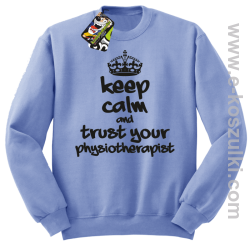 Keep Calm and trust your Pshysiotherapist - bluza bez kaptura STANDARD błękitna