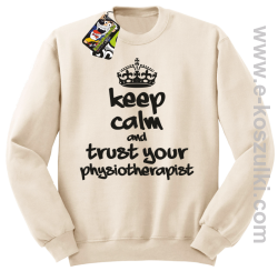 Keep Calm and trust your Pshysiotherapist - bluza bez kaptura STANDARD beżowa