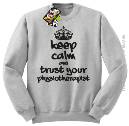 Keep Calm and trust your Pshysiotherapist - bluza bez kaptura STANDARD 