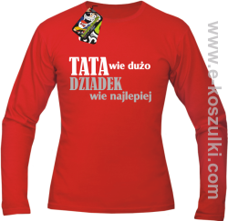 Tata wie wszystko - Dziadek wie najlepiej - Longsleeve męski czerwony