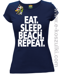 Eat Sleep Beach Repeat - koszulka damska granatowa