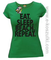 Eat Sleep Beach Repeat - koszulka damska zielona