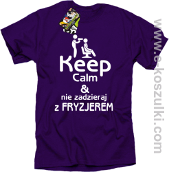 Keep Calm _ Nie zadzieraj z Fryzjerem - SUSZARKA - koszulka męska fioletowa