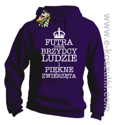 Futra noszą brzydcy ludzie i piękne zwierzęta - bluza z kapturem fioletowa