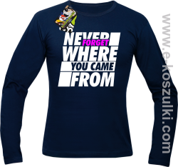 Never forget where you came from - longsleeve męski granatowy