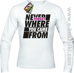 Never forget where you came from - longsleeve męski biały