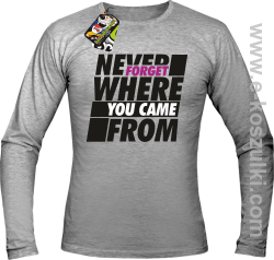 Never forget where you came from - longsleeve męski melanż 