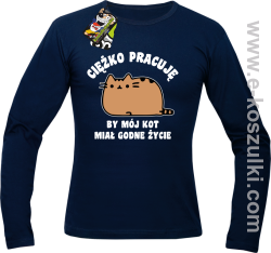 Ciężko pracuję by mój kot miał godne życie - Longsleeve męski granatowy