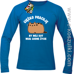 Ciężko pracuję by mój kot miał godne życie - Longsleeve męski niebieski 