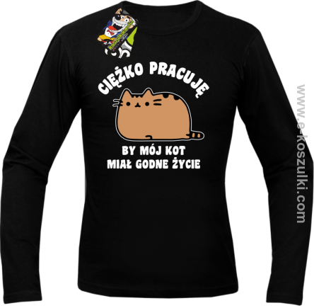 Ciężko pracuję by mój kot miał godne życie - Longsleeve męski czarny