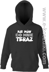 Nie Mów do mnie teraz - bluza z kapturem czarna