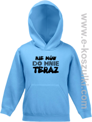 Nie Mów do mnie teraz - bluza z kapturem błękitna