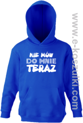 Nie Mów do mnie teraz - bluza z kapturem niebieska