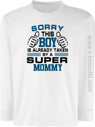 Sorry this boy is already taken by a super mommy - Longsleeve dziecięcy biały 