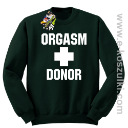 Orgasm Donor - bluza bez kaptura STANDARD butelkowa