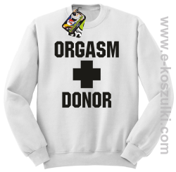 Orgasm Donor - bluza bez kaptura STANDARD biała