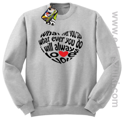 What ever you say What ever you do i will always love you - bluza bez kaptura STANDARD melanż 