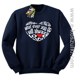 What ever you say What ever you do i will always love you - bluza bez kaptura STANDARD granatowa