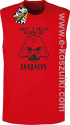 Don`t mess with my daddy -  bezrękawnik męski czerwone