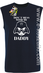 Don`t mess with my daddy -  bezrękawnik męski czarny