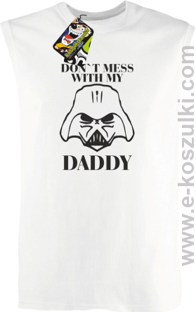 Don`t mess with my daddy -  bezrękawnik męski biały