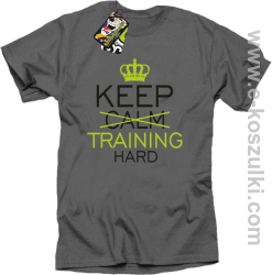 Keep Calm and TRAINING HARD - koszulka męska szara