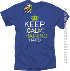 Keep Calm and TRAINING HARD - koszulka męska niebieska