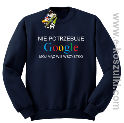 Nie potrzebuję Google mój mąż wie wszystko - bluza STANDARD bez kaptura granatowa