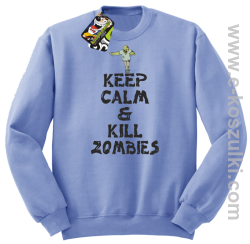 Keep calm and kill zombies - Bluza STANDARD błękit