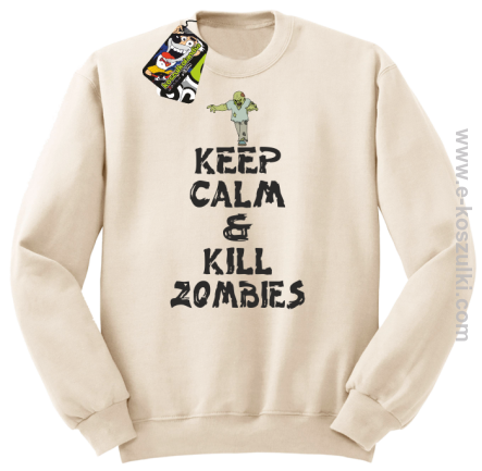 Keep calm and kill zombies - Bluza STANDARD beż