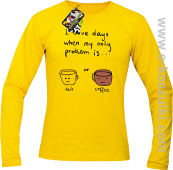 I love days when my only problem is Tea or Coffee - Longsleeve męski żółty