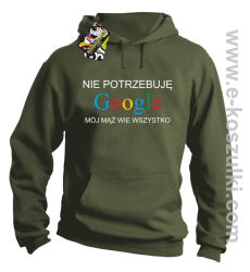 Nie potrzebuję Google mój mąż wie wszystko - bluza z kapturem khaki