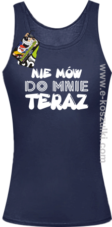 Nie Mów do mnie teraz - top damski 