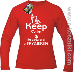 Keep Calm _ Nie zadzieraj z Fryzjerem - longsleeve męski czerwony 