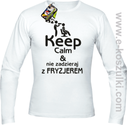 Keep Calm _ Nie zadzieraj z Fryzjerem - longsleeve męski biały 