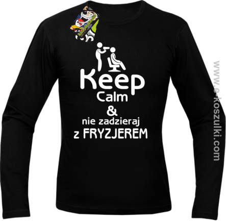 Keep Calm _ Nie zadzieraj z Fryzjerem - longsleeve męski czarny 