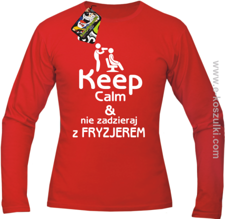 Keep Calm _ Nie zadzieraj z Fryzjerem - longsleeve męski 