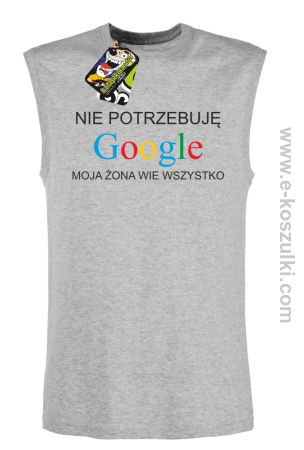 Nie potrzebuję Google moja żona wie wszystko - bezrękawnik męski 