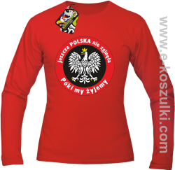 Jeszcze Polska nie zginęła póki my żyjemy - Longsleeve męski czerwony