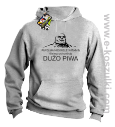 Piwo ma niewiele witamin dlatego potrzebuję dużo piwa - bluza z kapturem melanż 