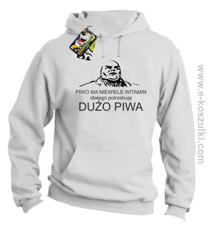 Piwo ma niewiele witamin dlatego potrzebuję dużo piwa - bluza z kapturem 