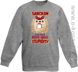 Sarcasm is my natural defence against stupidity - bluza dziecięca bez kaptura melanż 